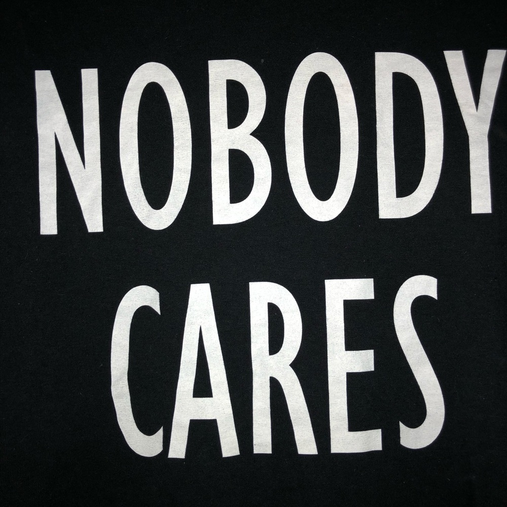 “Nobody cares” T-shirt